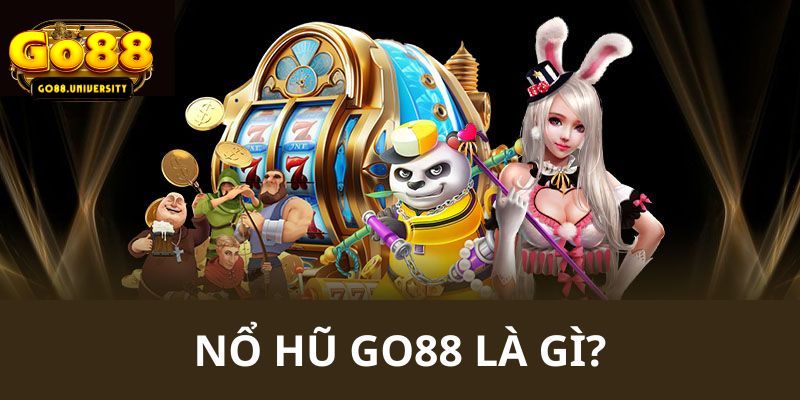 Game nổ hũ Go88 là gì?