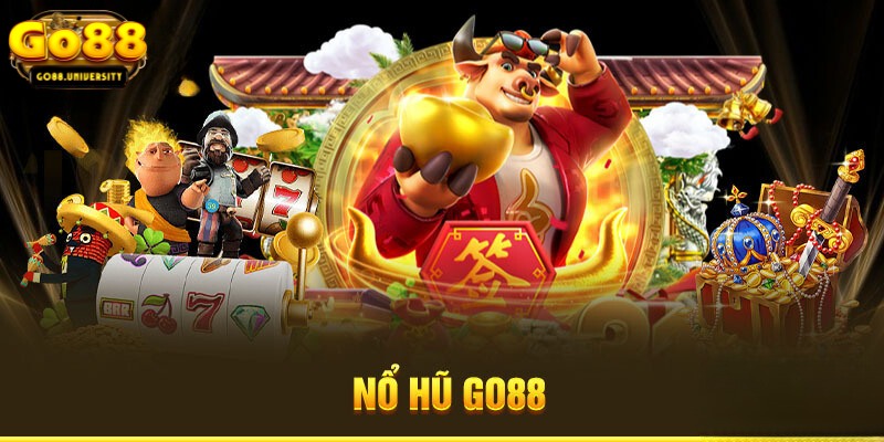 Top các game nổ hũ nhà cái Go88 siêu hot